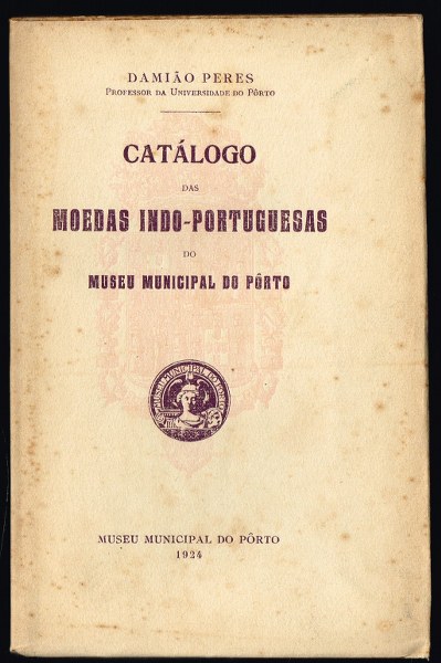 CATÁLOGO DAS MOEDAS INDO-PORTUGUESAS do Museu Municipal do Porto 